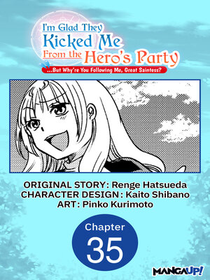 cover image of I'm Glad They Kicked Me From the Hero's Party... But Why're you following me, Great Saintess? #035